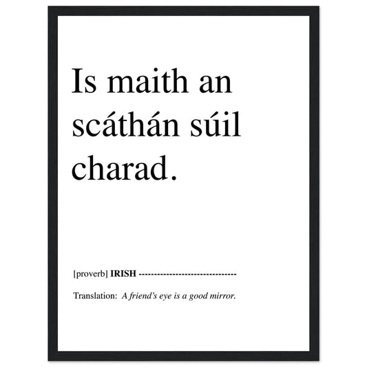 Is maith an scáthán súil charad, A friend's eye is a good mirror, Irish proverb print in a black frame
