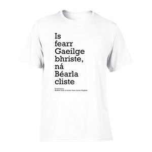 Irish Language t shirt design with the phrase Is fearr Gaeilge bhriste, ná Béarla cliste" Irish Quote meaning - Broken Irish is better than clever English Buy Irish Art