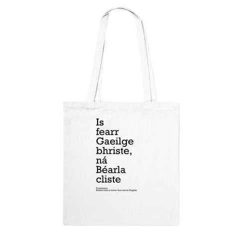 Broken Irish is better than clever English. Tote Bag