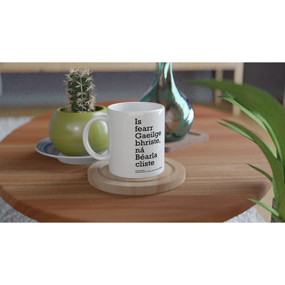 Broken Irish is better than clever English White Mug