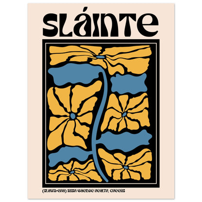 Unframed Sláinte Irish language print on archival matte art paper print in bold black typography with abstract floral design in yellow and blue.
