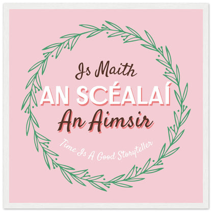 Is Maith an Scéalaí an Aimsir Irish language print in a whitewashed frame, straight-on